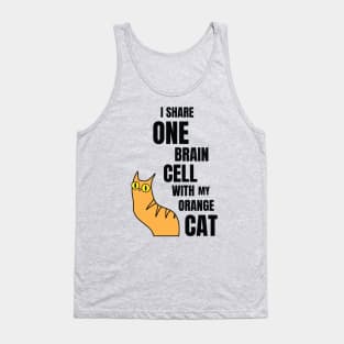 I Share One Brain Cell With My Orange Cat Tank Top